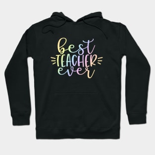 Best teacher ever - inspirational teacher quote Hoodie